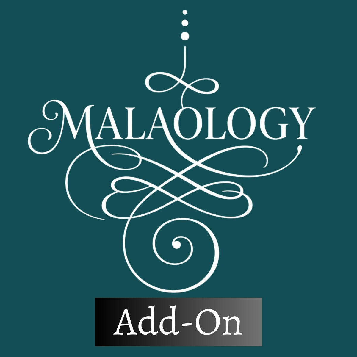 Add-On Only for Purchases Made at Malaology