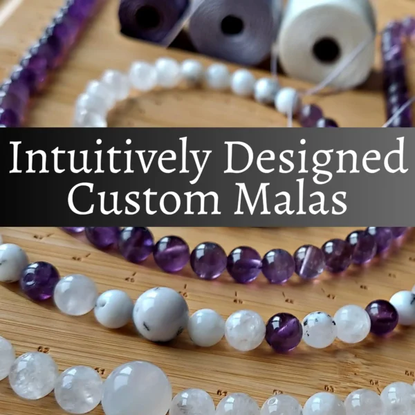 Intuitively Designed Custom Mala beads